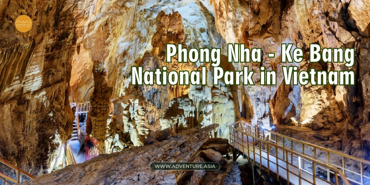 Phong Nha - Ke Bang National Park in Vietnam: The Splendid Cave Kingdom