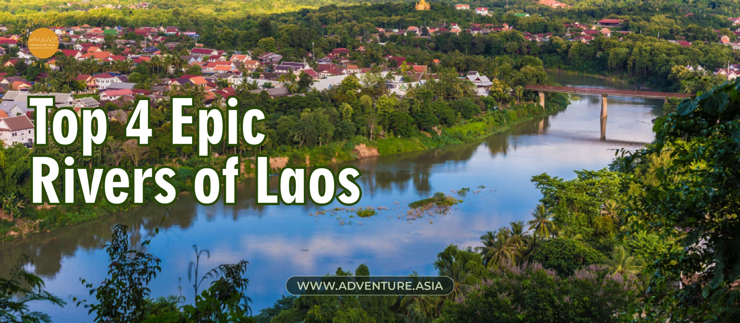 Unleash Your Inner Explorer on Top 4 Epic Rivers of Laos