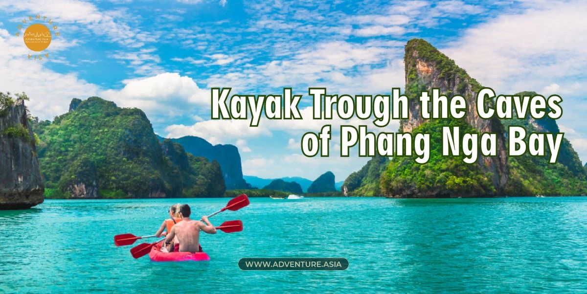 Kayaking in Thailand: A Worthwhile Adventure Through the Stunning Caves of Phang Nga Bay