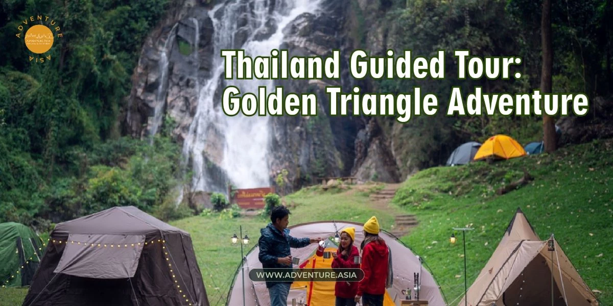 Thailand Guided Tour for Adventurous Travelers: Conquering the Golden Triangle
