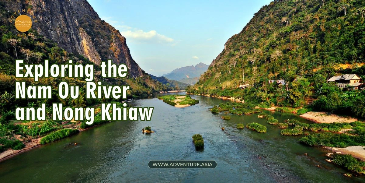Kayaking Paradise: Exploring the Nam Ou River and Nong Khiaw