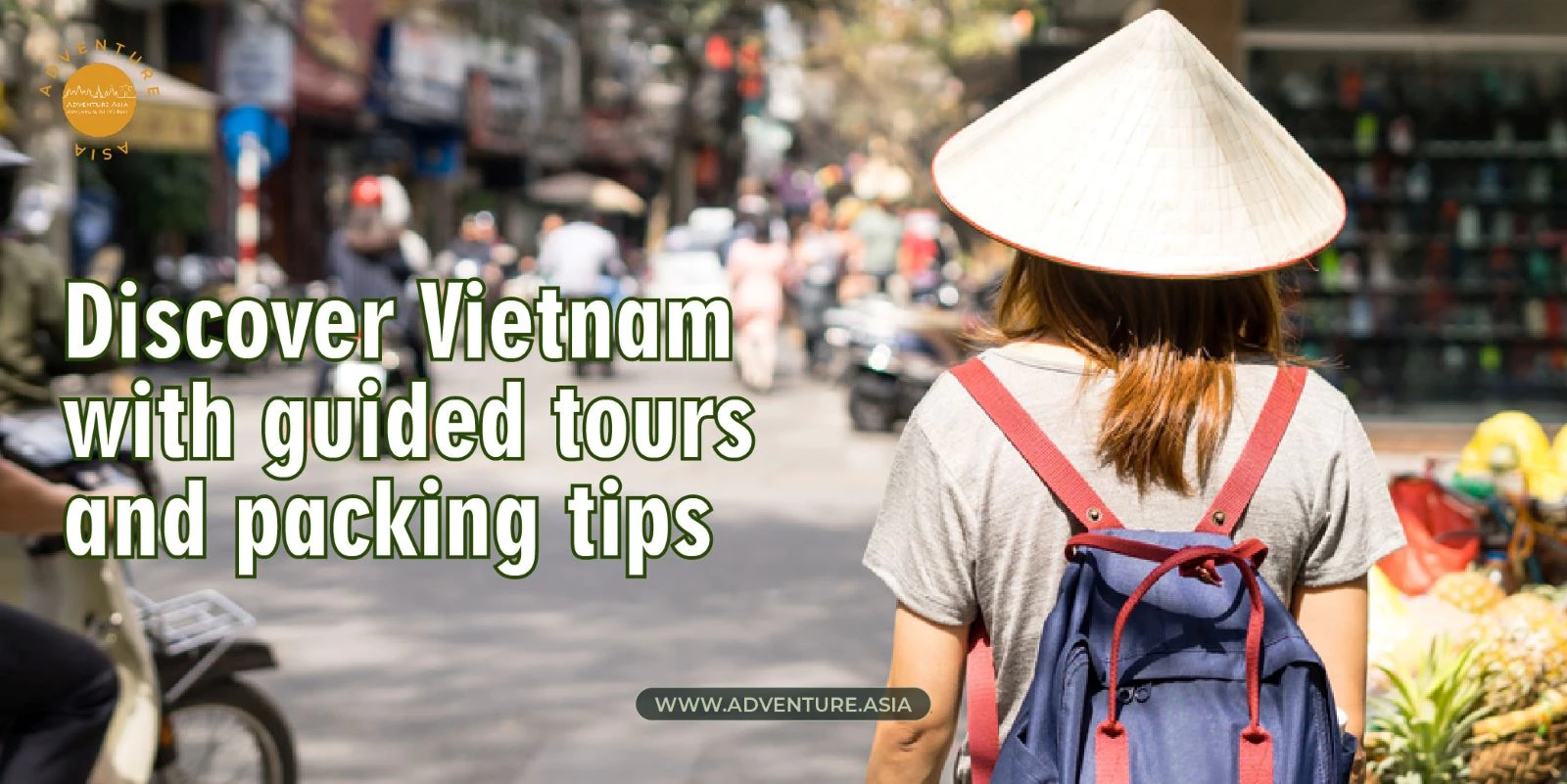 Discover the best of Vietnam with expert guided tours and packing tips