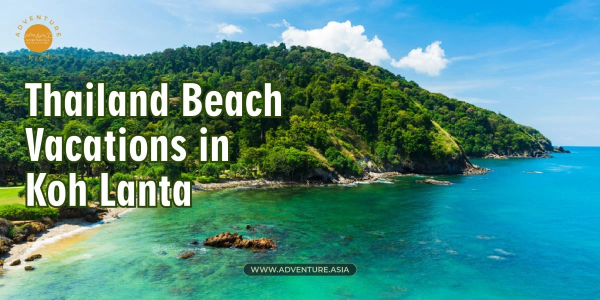 Unforgettable Koh Lanta Beach Vacation in Thailand - The best outdoor activity Thailand Beach